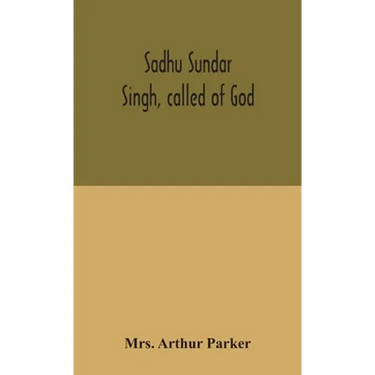 Sadhu Sundar Singh, Called Of God