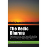 The Vedic Dharma: Explorations in the Vedic Natural Order (Rta)