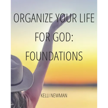 Organize Your Life for God: Foundations