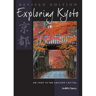 Exploring Kyoto, Revised Edition: On Foot in the Ancient Capital