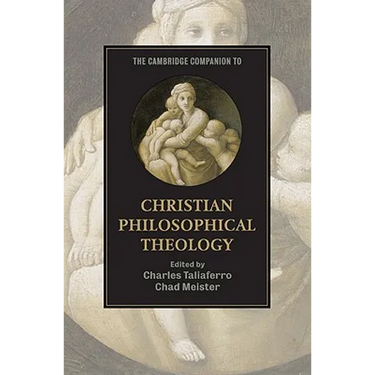 The Cambridge Companion to Christian Philosophical Theology