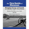 The Third Battle of Manassas: Managing Change and Growth in a Suburban Virginia School District Manassas, Prince William County, Virginia 1973-1977