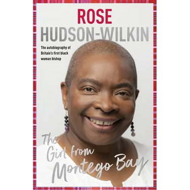 Girl from Montego Bay: The Autobiography of Britain's First Black Woman Bishop Rose Hudson-Wilkin