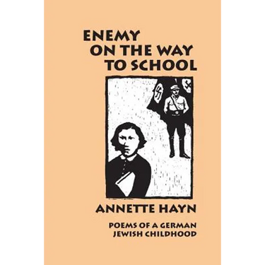 Enemy on the Way to School: Poems of A German Jewish Childhood