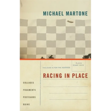 Racing in Place: Collages, Fragments, Postcards, Ruins