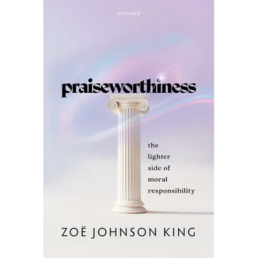 Praiseworthiness: The Lighter Side of Moral Responsibility