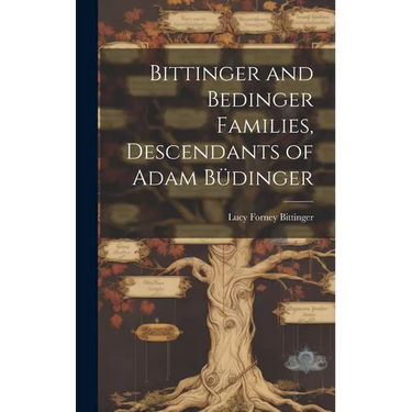 Bittinger and Bedinger Families, Descendants of Adam Büdinger