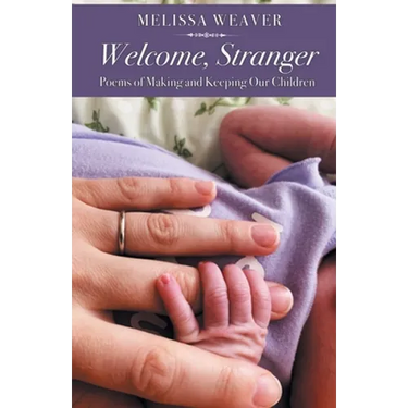 Welcome, Stranger: Poems of Making and Keeping Our Children