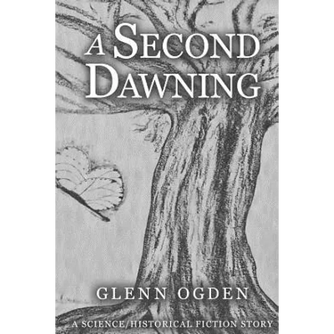 A Second Dawning: A Science/Historical Fiction Story
