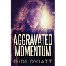 Aggravated Momentum: A Riveting Psychological Thriller