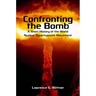 Confronting the Bomb: A Short History of the World Nuclear Disarmament Movement