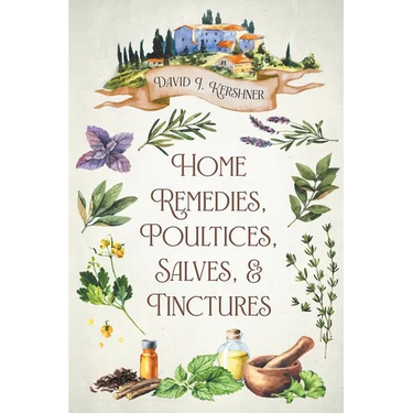 Home Remedies, Poultices, Salves, and Tinctures