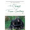 The Chimps of Fauna Sanctuary: A True Story of Resilience and Recovery