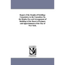 Report of the Heights of Buildings Commission to the Committee on the Height, Size and Arrangement of Buildings of the Board of Estimate and Apportion