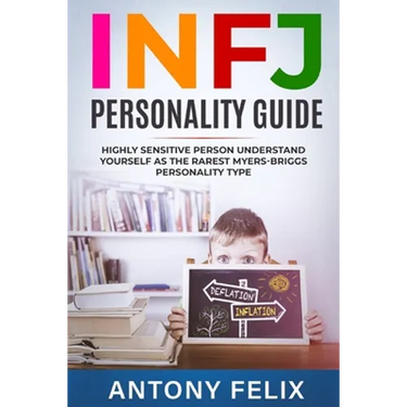 INFJ Personality Guide: Highly Sensitive Person Understand Yourself As The Rarest Myers-Briggs Personality Type:
