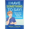 I Have Something To Say!: A Memoir About Stuttering, Bullies, and Kindness