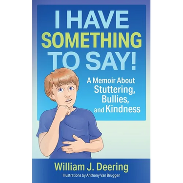 I Have Something To Say!: A Memoir About Stuttering, Bullies, and Kindness