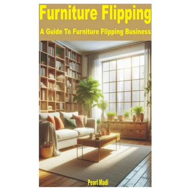 Furniture Flipping: A Guide to Furniture Flipping Business