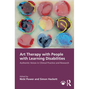 Art Therapy with People with Learning Disabilities: Authentic Voices in Clinical Practice and Research