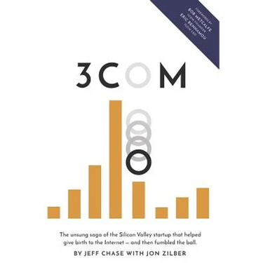 3Com: The unsung saga of the Silicon Valley startup that helped give birth to the Internet-and then fumbled the ball.
