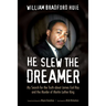 He Slew the Dreamer: My Search for the Truth about James Earl Ray and the Murder of Martin Luther King