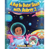 A Day in Outer Space with Aubrey J.