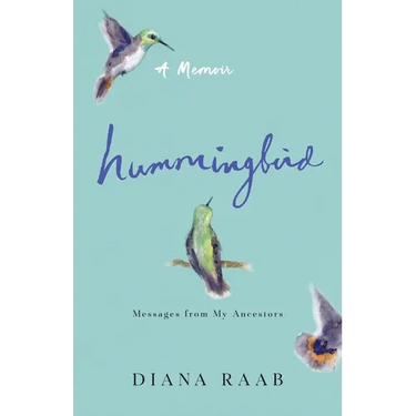 Hummingbird: Messages from My Ancestors