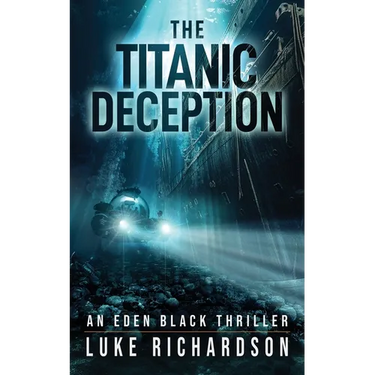 The Titanic Deception: A pulse-pounding archaeological thriller (Eden Black book 4)