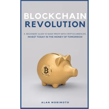 Bitcoin Revolution: A Beginners' Guide to Make Profit with cryptocurrencies. Invest Today in the Money of Tomorrow