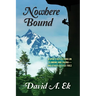 Nowhere Bound: A Spud's Reflections on Climbing and Caving-and Other Useless Toils