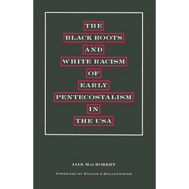 The Black Roots and White Racism of Early Pentecostalism in the USA