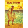 Huna Prayer: Healing Yourself and Others Using Huna Prayer