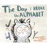 The Day I Broke The Alphabet