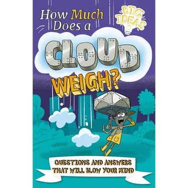 How Much Does a Cloud Weigh?: Questions and Answers That Will Blow Your Mind