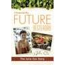 I Ordered My Future Yesterday: The Julie Cox Story