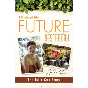 I Ordered My Future Yesterday: The Julie Cox Story