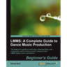 Lmms: A Complete Guide to Dance Music Production