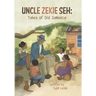 Uncle Zekie Seh: Tales of Old Jamaica