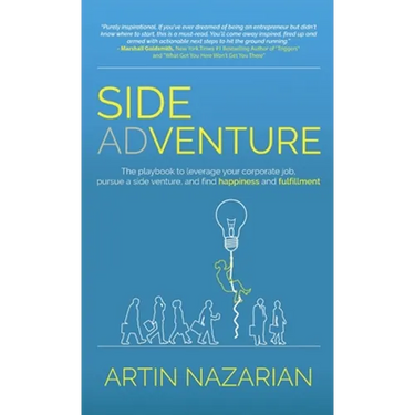 Side Adventure: The playbook to leverage your corporate job, pursue a side venture, and find happiness and fulfillment.