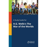 A Study Guide for H.G. Wells's The War of the Worlds