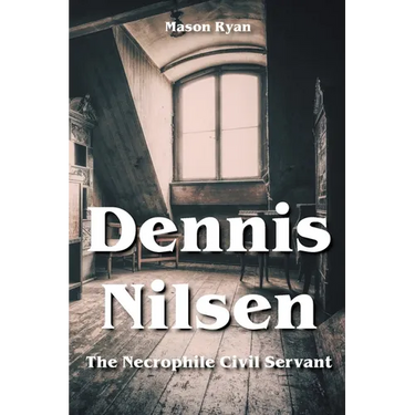 Dennis Nilsen - The Necrophile Civil Servant