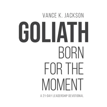 Goliath: Born For The Moment: A 21-Day Leadership Devotional