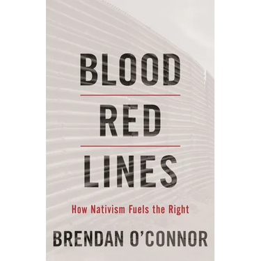 Blood Red Lines: How Nativism Fuels the Right