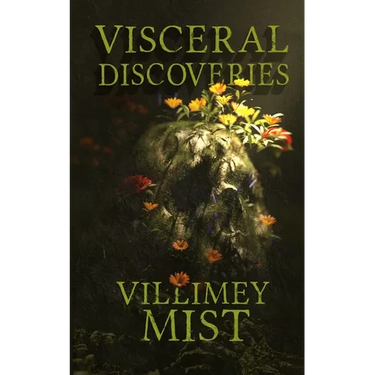 Visceral Discoveries: A Collection of Ill-fitted Horror