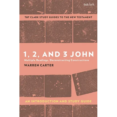1, 2, and 3 John: An Introduction and Study Guide: Multiple Readings, Deconstructing Constructions