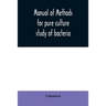 Manual of methods for pure culture study of bacteria