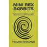 Mini Rex Rabbits: A Comprehensive Guide To The Loving And Skilled Maintenance Of Mini Rex Rabbit
