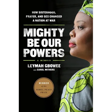 Mighty Be Our Powers: How Sisterhood, Prayer, and Sex Changed a Nation at War