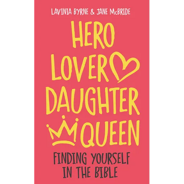 Hero Lover Daughter Queen: Finding Yourself in the Bible