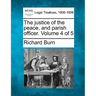 The justice of the peace, and parish officer. Volume 4 of 5
